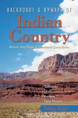 Backroads & Byways of Indian Country : Routes, excursions d'une journée ou d'un week-end - Backroads & Byways of Indian Country: Drives, Day Trips & Weekend Excursions