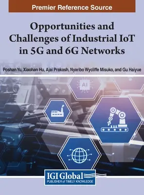 Opportunités et défis de l'IoT industriel dans les réseaux 5G et 6G - Opportunities and Challenges of Industrial IoT in 5G and 6G Networks