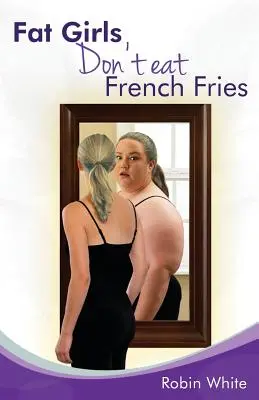 Les grosses filles ne mangent pas de frites - fat girls don't eat french fries