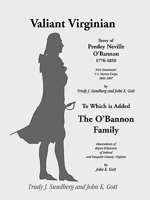 Vaillant Virginien : Histoire de Presley Neville O'Bannon, 1776-1850, à laquelle s'ajoute la famille O'Bannon - Valiant Virginian: Story of Presley Neville O'Bannon, 1776-1850, to Which is Added the O'Bannon Family