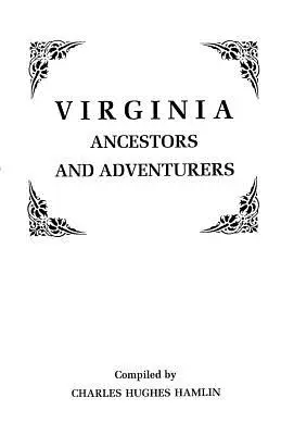 Ancêtres et aventuriers de Virginie. Trois volumes en un - Virginia Ancestors and Adventurers. Three Volumes in One
