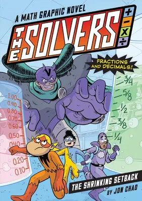 The Solvers Book #2 : The Shrinking Setback : Un roman graphique sur les mathématiques : Apprenez les fractions et les décimales ! - The Solvers Book #2: The Shrinking Setback: A Math Graphic Novel: Learn Fractions and Decimals!