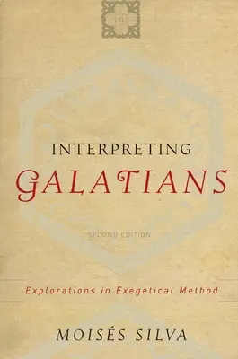 Interpréter les Galates : Explorations de la méthode exégétique - Interpreting Galatians: Explorations in Exegetical Method