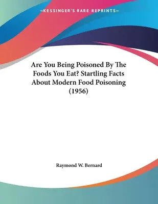 Les aliments que vous consommez vous empoisonnent-ils ? Faits surprenants sur les intoxications alimentaires modernes (1956) - Are You Being Poisoned By The Foods You Eat? Startling Facts About Modern Food Poisoning (1956)