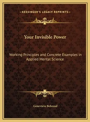 Votre pouvoir invisible : Principes de travail et exemples concrets en science mentale appliquée - Your Invisible Power: Working Principles and Concrete Examples in Applied Mental Science