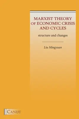 Théorie marxiste des crises et des cycles économiques : Structure et changements - Marxist Theory of Economic Crisis and Cycles: Structure and Changes