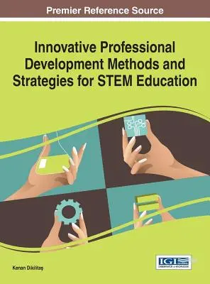 Méthodes et stratégies innovantes de développement professionnel pour l'enseignement des STIM - Innovative Professional Development Methods and Strategies for STEM Education