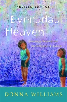 Everyday Heaven : Voyages au-delà des stéréotypes de l'autisme - Everyday Heaven: Journeys Beyond the Stereotypes of Autism