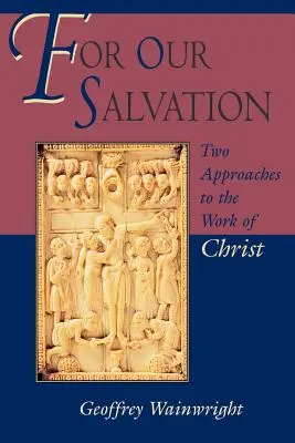 Pour notre salut : Deux approches de l'œuvre du Christ - For Our Salvation: Two Approaches to the Work of Christ