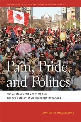 Douleur, fierté et politique : L'activisme des mouvements sociaux et la diaspora tamoule sri-lankaise au Canada - Pain, Pride, and Politics: Social Movement Activism and the Sri Lankan Tamil Diaspora in Canada