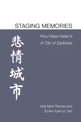 La mise en scène des souvenirs : Une ville de tristesse de Hou Hsiao-hsien - Staging Memories: Hou Hsiao-hsien's A City of Sadness