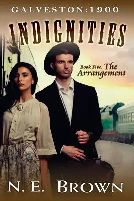 Galveston : 1900-Indignités Tome 5 : L'Arrangement - Galveston: 1900-Indignities Book 5: The Arrangement