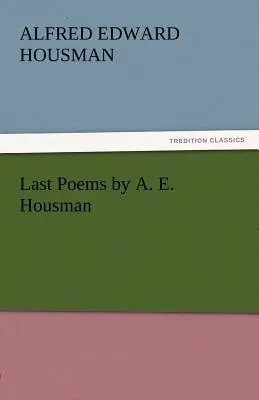 Derniers poèmes de A. E. Housman - Last Poems by A. E. Housman