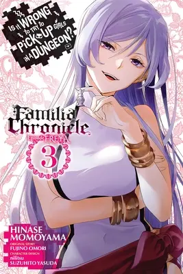 Est-ce que c'est mal d'essayer de draguer des filles dans un donjon ? Familia Chronicle Episode Freya, Vol. 3 (Manga) - Is It Wrong to Try to Pick Up Girls in a Dungeon? Familia Chronicle Episode Freya, Vol. 3 (Manga)