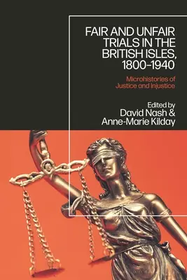 Fair and Unfair Trials in the British Isles, 1800-1940 (Procès équitables et inéquitables dans les îles britanniques, 1800-1940) : Microhistoires de la justice et de l'injustice - Fair and Unfair Trials in the British Isles, 1800-1940: Microhistories of Justice and Injustice