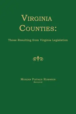 Comtés de Virginie : Ceux qui résultent de la législation de la Virginie - Virginia Counties: Those Resulting from Virginia Legislation