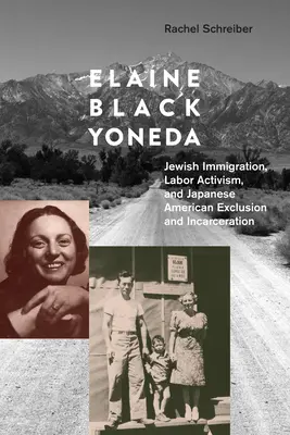 Elaine Black Yoneda : L'immigration juive, le militantisme ouvrier et l'exclusion et l'incarcération des Américains d'origine japonaise - Elaine Black Yoneda: Jewish Immigration, Labor Activism, and Japanese American Exclusion and Incarceration