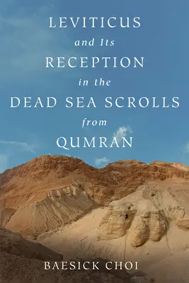 Le Lévitique et sa réception dans les manuscrits de la mer Morte de Qumrân - Leviticus and Its Reception in the Dead Sea Scrolls from Qumran