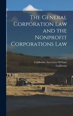 La loi sur les sociétés générales et la loi sur les sociétés à but non lucratif - The General Corporation Law and the Nonprofit Corporations Law