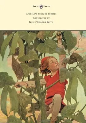 Un livre d'histoires pour enfants - illustré par Jessie Willcox Smith - A Child's Book of Stories - Illustrated by Jessie Willcox Smith