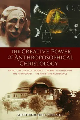 La puissance créatrice de la christologie anthroposophique : Un aperçu des sciences occultes - Le premier Goetheanum - Le cinquième évangile - La conférence de Noël - The Creative Power of Anthroposophical Christology: An Outline of Occult Science - The First Goetheanum - The Fifth Gospel - The Christmas Conference