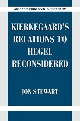 Les relations de Kierkegaard à Hegel reconsidérées - Kierkegaard's Relations to Hegel Reconsidered