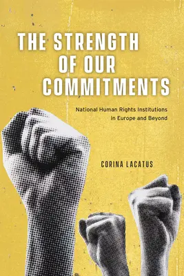 La force de nos engagements : Les institutions nationales des droits de l'homme en Europe et au-delà - The Strength of Our Commitments: National Human Rights Institutions in Europe and Beyond