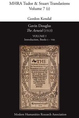 Gavin Douglas, 'L'Enéide' (1513) Volume 1 : Introduction, Livres I - VIII - Gavin Douglas, 'The Aeneid' (1513) Volume 1: Introduction, Books I - VIII