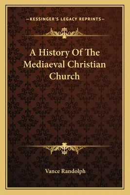 Histoire de l'Église chrétienne médiévale - A History Of The Mediaeval Christian Church