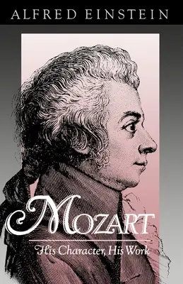 Mozart : son caractère, son œuvre - Mozart: His Character, His Work