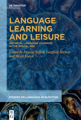 Apprentissage des langues et loisirs : l'apprentissage informel des langues à l'ère numérique - Language Learning and Leisure: Informal Language Learning in the Digital Age