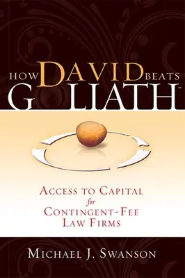Comment David bat Goliath : L'accès au capital pour les cabinets d'avocats à honoraires fixes - How David Beats Goliath: Access to Capital for Contingent-Fee Law Firms