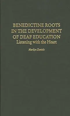 Les racines bénédictines dans le développement de l'éducation des sourds : Écouter avec le cœur - Benedictine Roots in the Development of Deaf Education: Listening with the Heart