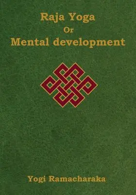 Le Raja Yoga ou le développement mental : Une série de leçons de Raja Yoga (édition en gros caractères) - Raja Yoga or Mental development: A Series of Lessons in Raja Yoga (Large Print Edition)