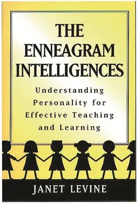 Intelligences de l'ennéagramme : Comprendre la personnalité pour enseigner et apprendre efficacement - Enneagram Intelligences: Understanding Personality for Effective Teaching and Learning