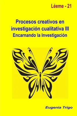 Processus créatifs dans la recherche qualitative III. Encadrer la recherche - Procesos creativos en investigacin cualitativa III. Encarnando la investigacin