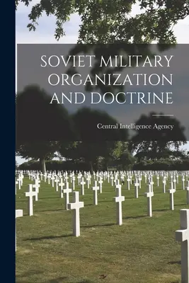 Organisation et doctrine militaires soviétiques - Soviet Military Organization and Doctrine