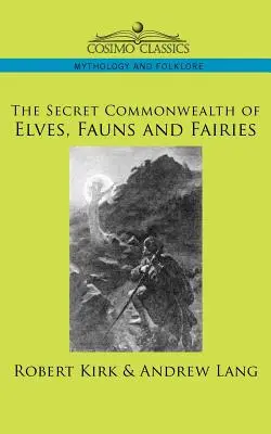 Le Commonwealth secret des elfes, des faunes et des fées - The Secret Commonwealth of Elves, Fauns and Fairies