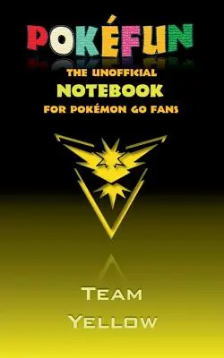 Pokefun - Le carnet de notes non officiel (Team Yellow) pour les fans de Pokemon GO : carnet de notes, bloc-notes, tablette, bloc-notes, carnet cadeau, Pokemon GO, Pikachu, b - Pokefun - The unofficial Notebook (Team Yellow) for Pokemon GO Fans: notebook, notepad, tablet, scratch pad, pad, gift booklet, Pokemon GO, Pikachu, b