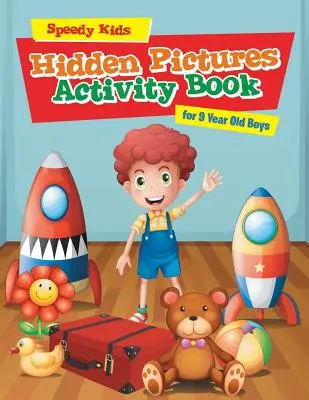 Livre d'activités sur les images cachées pour les garçons de 9 ans - Hidden Pictures Activity Book for 9 Year Old Boys