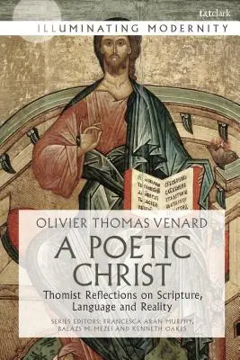 Un Christ poétique : Réflexions thomistes sur l'Écriture, le langage et la réalité - A Poetic Christ: Thomist Reflections on Scripture, Language and Reality