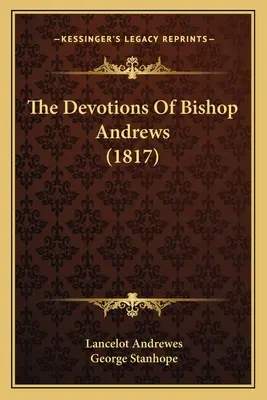 Les dévotions de l'évêque Andrews (1817) - The Devotions Of Bishop Andrews (1817)