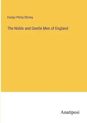 Les nobles et gentilshommes d'Angleterre - The Noble and Gentle Men of England