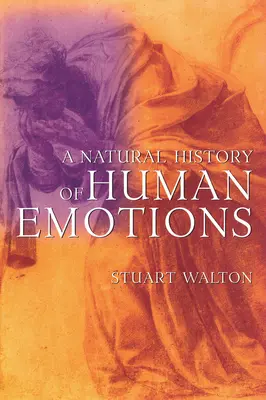 Une histoire naturelle des émotions humaines - A Natural History of Human Emotions