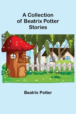 Une collection d'histoires de Beatrix Potter - A Collection of Beatrix Potter Stories