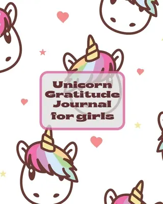 Journal de gratitude de la licorne pour les filles : Journal de gratitude de la licorne pour les filles : Enseigner la pleine conscience, le bonheur des enfants, le carnet de croquis et de gribouillis. - Unicorn Gratitude Journal For Girls: Teach Mindfulness Children's Happiness Notebook Sketch and Doodle Too