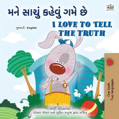 J'aime dire la vérité (livre bilingue gujarati-anglais pour enfants) - I Love to Tell the Truth (Gujarati English Bilingual Book for Kids)