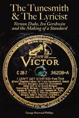 The Tunesmith & the Lyricist : Vernon Duke, Ira Gershwin et la création d'un standard - The Tunesmith & the Lyricist: Vernon Duke, Ira Gershwin and the Making of a Standard