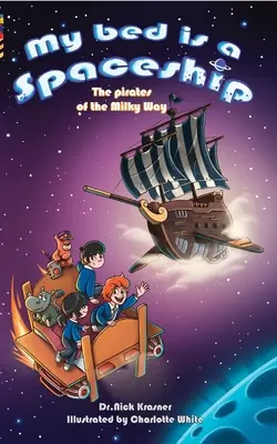 Mon lit est un vaisseau spatial : Les Pirates de la Voie Lactée - My Bed Is a Spaceship: The Pirates of the Milky Way
