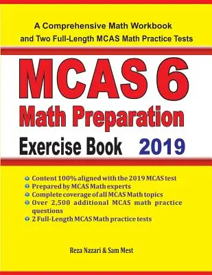 MCAS 6 Math Preparation Book : Un cahier d'exercices de mathématiques complet et deux tests d'entraînement complets pour le MCAS 6. - MCAS 6 Math Preparation Exercise Book: A Comprehensive Math Workbook and Two Full-Length MCAS 6 Math Practice Tests